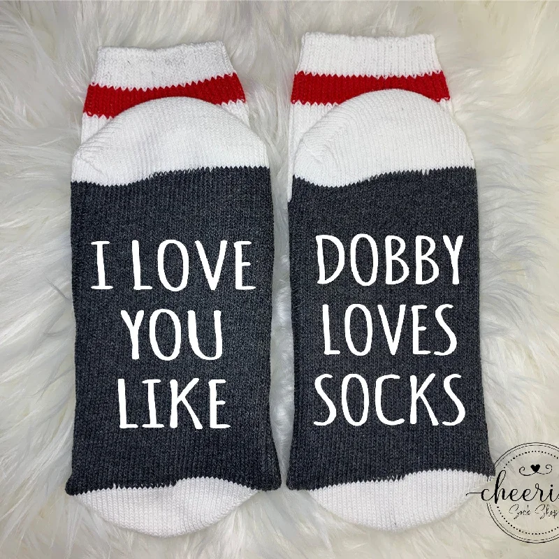 sock with solid feel-  I Love You Like Dobby Loves Socks