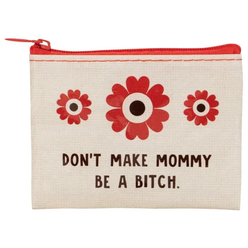 sock for chic vibe-  Don’t Make Mommy Coin Purse